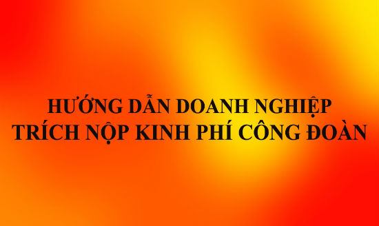 Kinh phí công đoàn là gì? Sử dụng kinh phí công đoàn như thế nào?