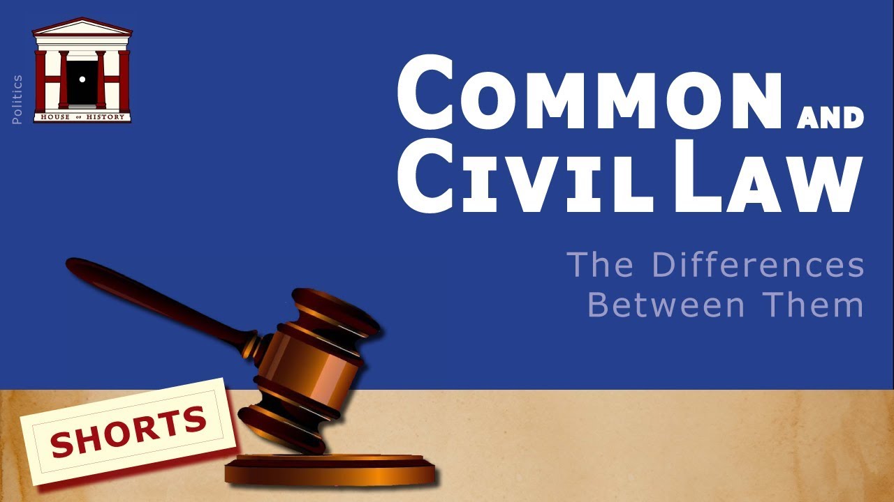 Đặc điểm nổi bật của hai hệ thống Common Law và Civil Law dưới góc độ so sánh