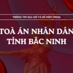 Tòa án nhân dân tỉnh Bắc Ninh và 09 TAND cấp khu vực