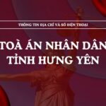 Tòa án nhân dân tỉnh Hưng Yên và 08 TAND cấp khu vực