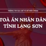 Tòa án nhân dân tỉnh Lạng Sơn và 05 TAND cấp khu vực