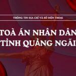 Tòa án nhân dân tỉnh Quảng Ngãi và 11 TAND cấp khu vực