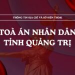 Tòa án nhân dân tỉnh Quảng Trị và 08 TAND cấp khu vực