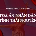 Tòa án nhân dân tỉnh Thái Nguyên và 09 TAND cấp khu vực