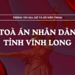 Tòa án nhân dân tỉnh Vĩnh Long và 14 TAND cấp khu vực