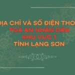 Địa chỉ và số điện thoại TAND Khu vực 1 tỉnh Lạng Sơn
