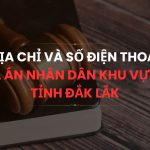 Địa chỉ và số điện thoại TAND Khu vực 10 tỉnh Đắk Lắk