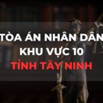 Địa chỉ và số điện thoại TAND Khu vực 10 tỉnh Tây Ninh