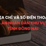 Địa chỉ và số điện thoại TAND Khu vực 12 tỉnh Đồng Nai