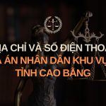Địa chỉ và số điện thoại TAND Khu vực 3 tỉnh Cao Bằng