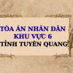 Địa chỉ và số điện thoại TAND Khu vực 6 tỉnh Tuyên Quang