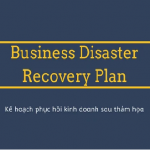 Kế hoạch phục hồi kinh doanh sau thảm họa là gì? Nội dung chính