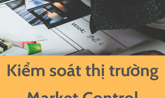 Kiểm soát thị trường là gì? Các biện pháp kiểm soát thị trường