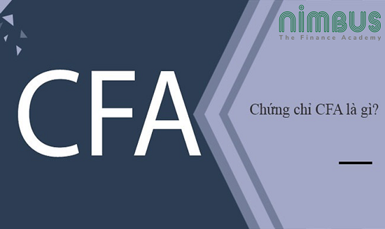 Chứng chỉ CFA là gì? Bằng Chartered Financial Analyst để làm gì?