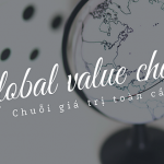 Chuỗi giá trị toàn cầu là gì? Tầm quan trọng đối với xã hội
