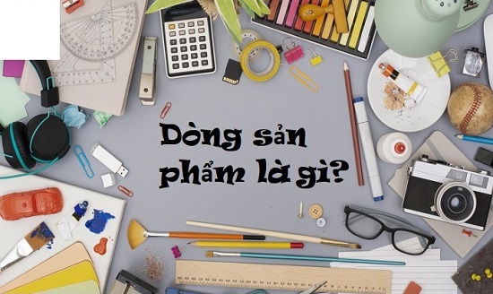 Dòng sản phẩm là gì? Chiến lược định giá theo dòng sản phẩm?