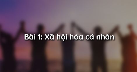 Lợi ích của việc xã hội hóa cá nhân là gì?
