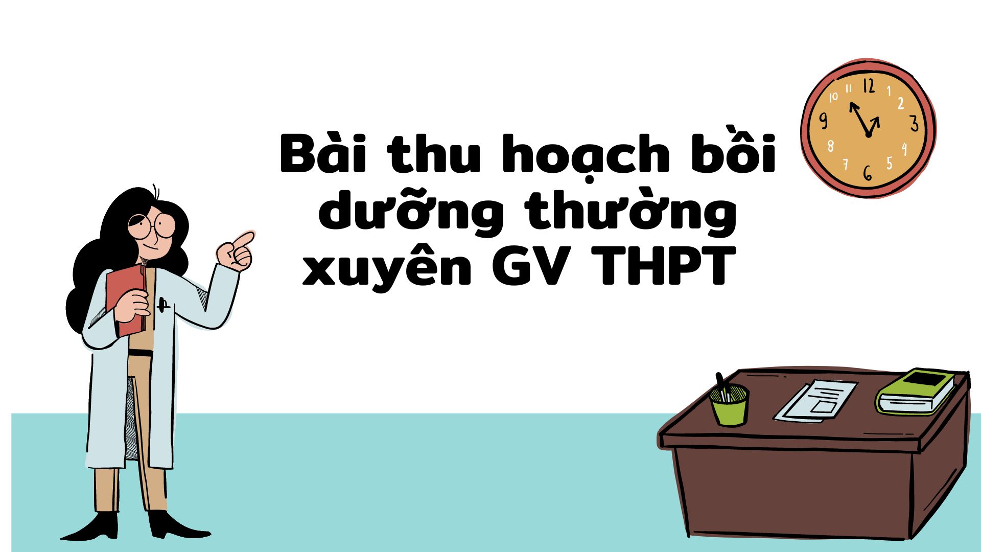 Bài thu hoạch bồi dưỡng thường xuyên GV THPT Module 9