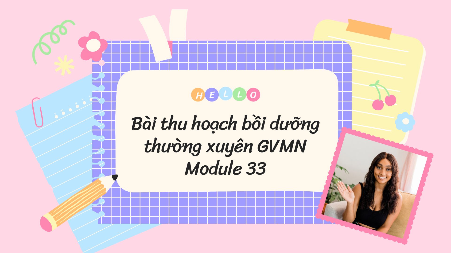 Bài thu hoạch bồi dưỡng thường xuyên GVMN Module 33