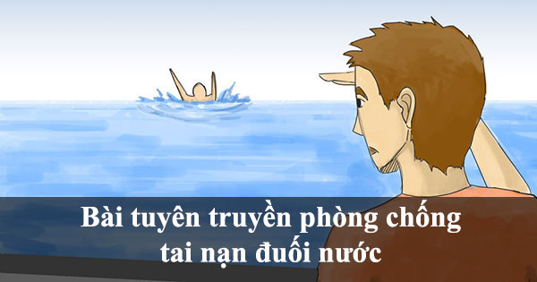 Mẫu bài tuyên truyền phòng chống tai nạn đuối nước mới nhất