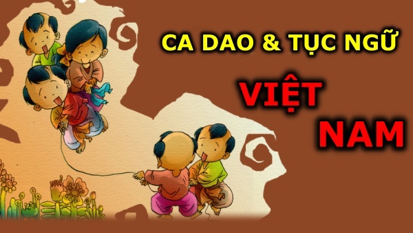 Tổng hợp ca dao tục ngữ dân gian phổ biến ở Việt Nam
