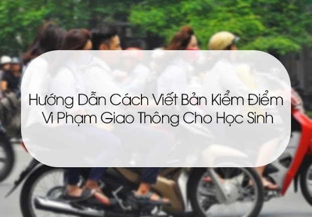 Bản kiểm điểm vi phạm giao thông của học sinh cần phải có những thông tin gì?
