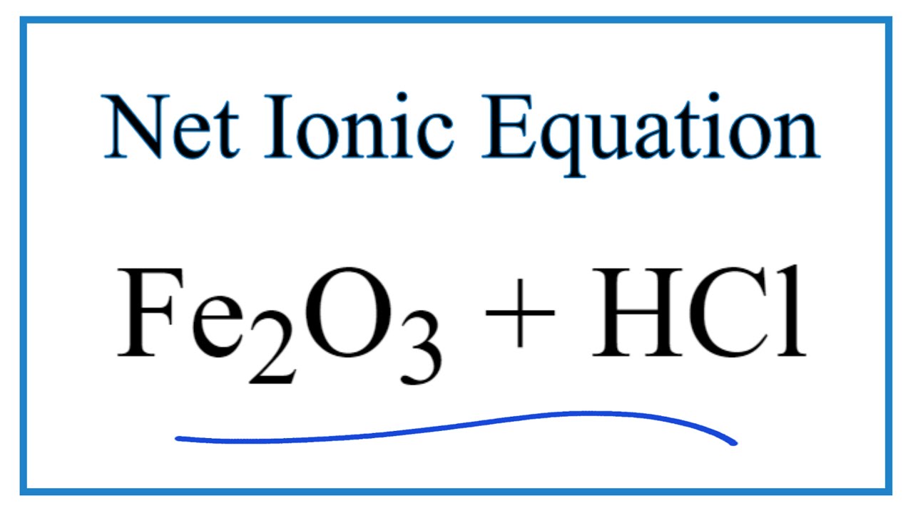 Tổng quan về fe2o3 tác dụng hcl - Hiểu về phản ứng giữa Fe2O3 và axit clohidric