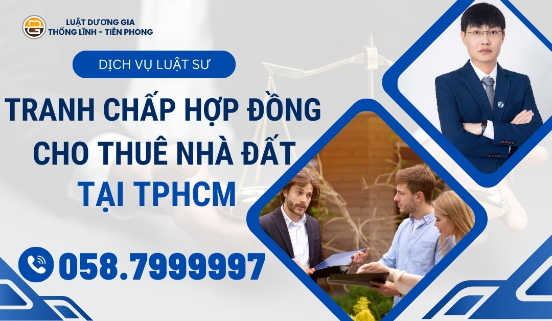 luat-su-tranh-chap-hop-dong-cho-thue-nha-dat-tai-tphcm