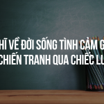 Suy nghĩ về đời sống tình cảm gia đình trong chiến tranh qua Chiếc lược ngà