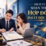 Luật sư soạn thảo hợp đồng đại lý, phân phối độc quyền