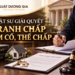 Luật sư giải quyết tranh chấp cầm cố, thế chấp tài sản