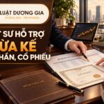 Luật sư hỗ trợ thừa kế cổ phần, cổ phiếu và phần vốn góp